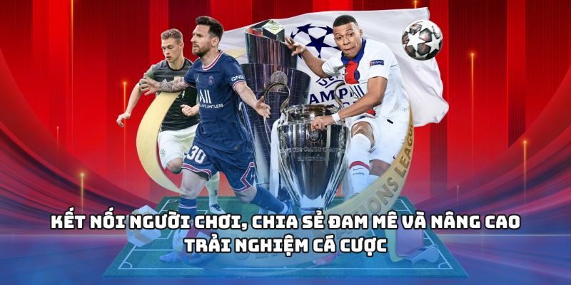 CÁ ĐỘ BÓNG ĐÁ - Khám Phá Sân Chơi Thể Thao Đỉnh Cao 2025 3 Kết nối người chơi, chia sẻ đam mê và nâng cao trải nghiệm cá cược
