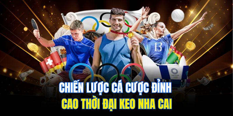 Keo Nha Cai - Phân Tích Từ A Đến Z Để Chiến Thắng Dễ Nhất 3 Chiến lược cá cược đỉnh cao thời đại keo nha cai