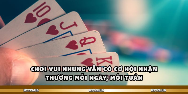 Hitclub - Tiến Lên Miền Nam Game Bài Đỉnh Cao Cạnh Tranh 3 Chơi vui nhưng vẫn có cơ hội nhận thưởng mỗi ngày, mỗi tuần
