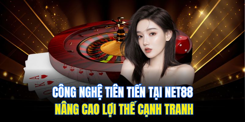Net88 – Giải Pháp Cược Tối Ưu Cho Trải Nghiệm Đỉnh Cao 3 Công nghệ tiên tiến tại Net88 nâng cao lợi thế cạnh tranh