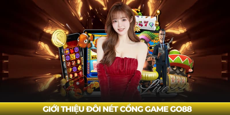 Giới thiệu đôi nét cổng game Go88