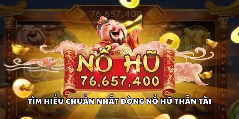 W88 – Quay Hũ Thần Tài, Thử Vận May Nhận Ngay Tiền Mặt 1 Tìm hiểu chuẩn nhất dòng nổ hũ thần tài