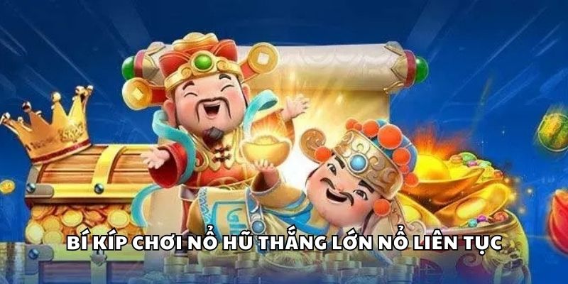 W88 – Quay Hũ Thần Tài, Thử Vận May Nhận Ngay Tiền Mặt 2 Bí kíp chơi nổ hũ thắng lớn nổ liên tục