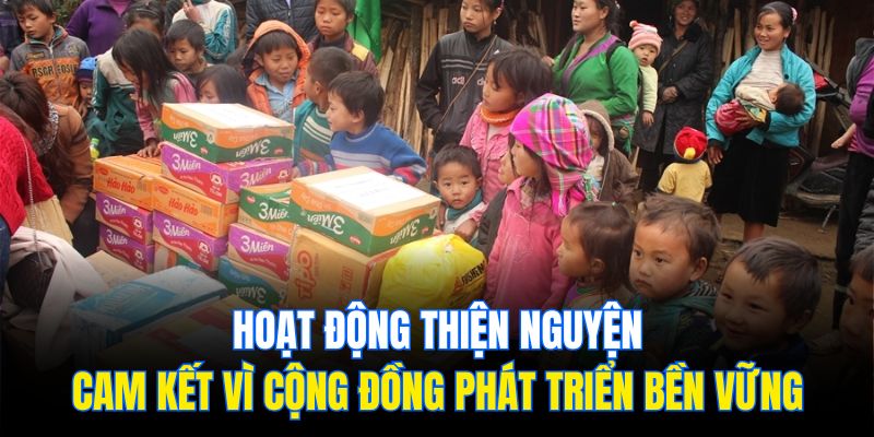 Sunwin - Định Nghĩa Chuẩn Mực Trong Lĩnh Vực Giải Trí 3 Hoạt động thiện nguyện - Cam kết vì cộng đồng phát triển bền vững