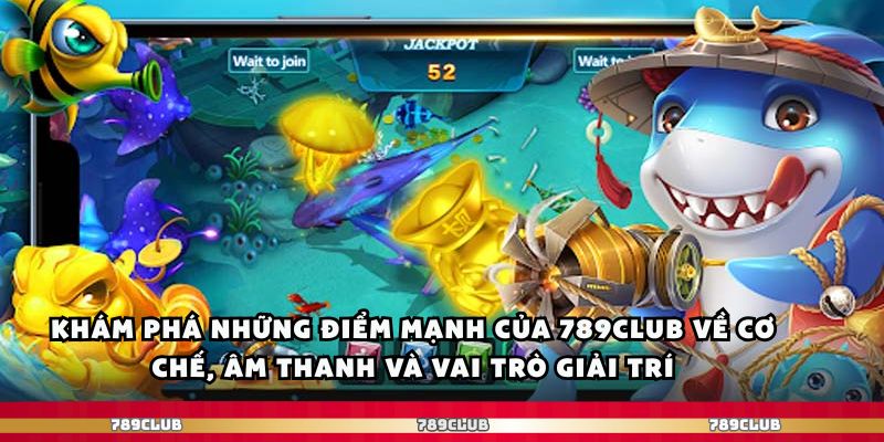 789club - Trải Nghiệm Bắn Cá Với Hiệu Ứng Âm Thanh Đặc Sắc 1 Khám phá những điểm mạnh của 789club về cơ chế, âm thanh và vai trò giải trí