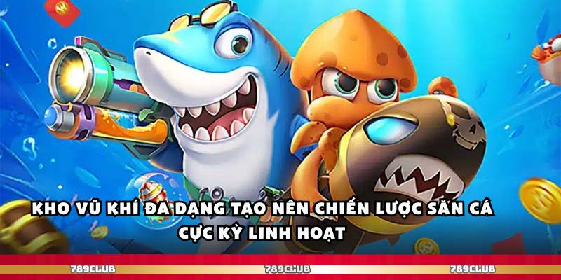 789club - Trải Nghiệm Bắn Cá Với Hiệu Ứng Âm Thanh Đặc Sắc 3 Kho vũ khí đa dạng tạo nên chiến lược săn cá cực kỳ linh hoạt