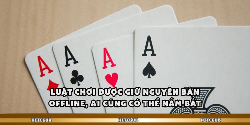 Hitclub - Tiến Lên Miền Nam Game Bài Đỉnh Cao Cạnh Tranh 2 Luật chơi được giữ nguyên bản offline, ai cũng có thể nắm bắt