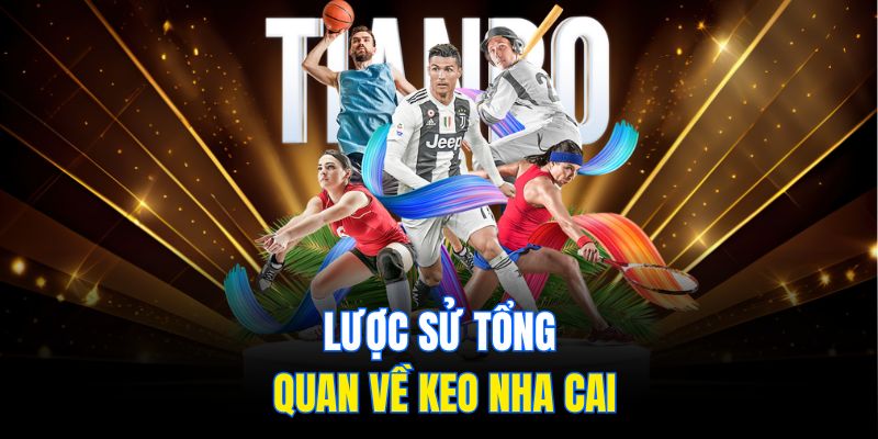 Keo Nha Cai - Phân Tích Từ A Đến Z Để Chiến Thắng Dễ Nhất 1 Lược sử tổng quan về keo nha cai