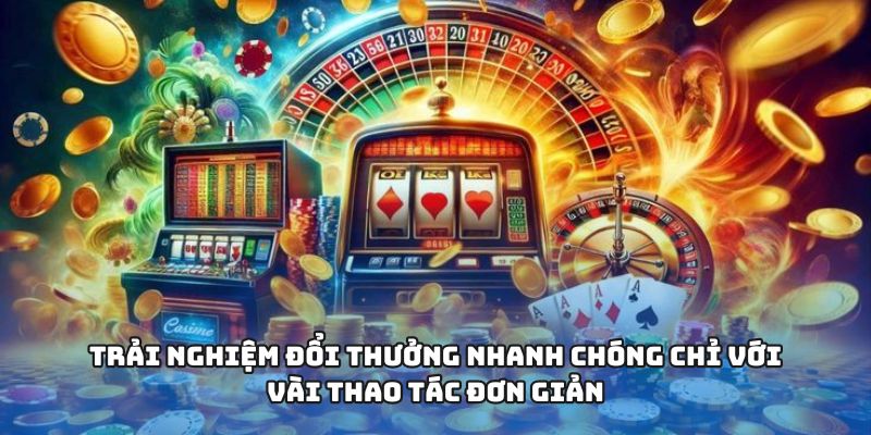 NHÀ CÁI UY TÍN – Trải Nghiệm Đổi Thưởng Và Cá Cược Đỉnh Cao 1 Trải nghiệm đổi thưởng nhanh chóng chỉ với vài thao tác đơn giản