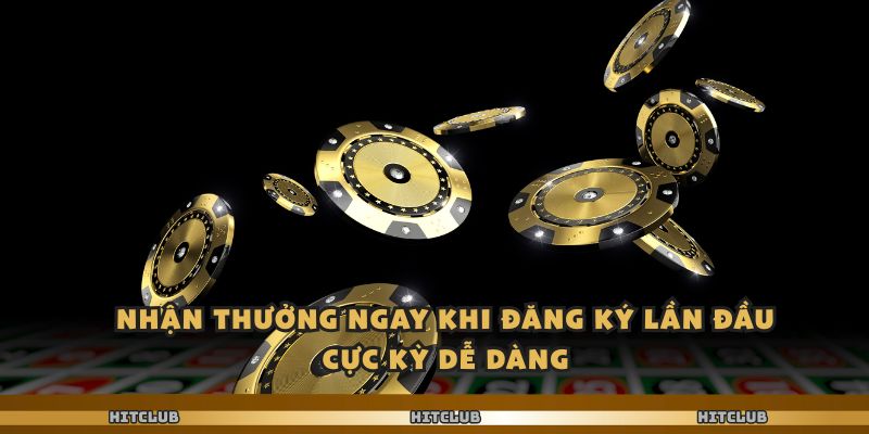 Hitclub Ưu Đãi Hấp Dẫn Dành Cho Người Chơi Mọi Cấp Độ 1 Nhận thưởng ngay khi đăng ký lần đầu cực kỳ dễ dàng