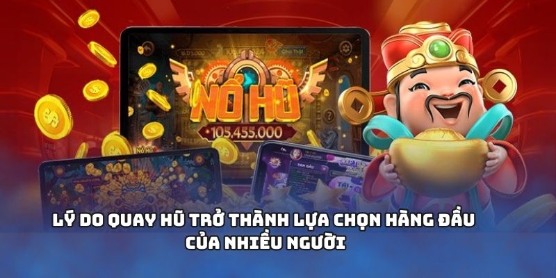 Nổ Hũ – Thắng Đậm Dễ Dàng Chỉ Sau Vài Giây Trải Nghiệm 1 Lý do quay hũ trở thành lựa chọn hàng đầu của nhiều người