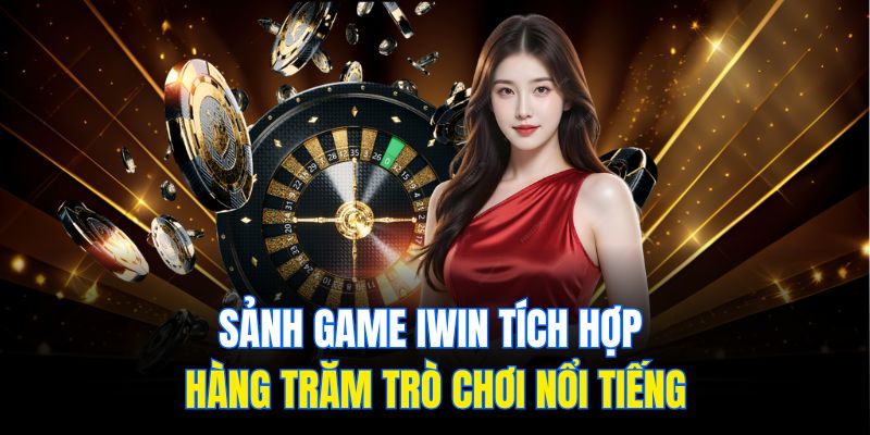 Giải Trí Cùng Iwin – Khám Phá Sức Hút Không Thể Chối Từ 2 Sảnh game Iwin tích hợp hàng trăm trò chơi nổi tiếng