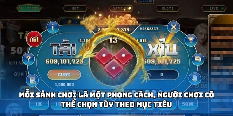 Mỗi sảnh chơi là một phong cách, người chơi có thể chọn tùy theo mục tiêu