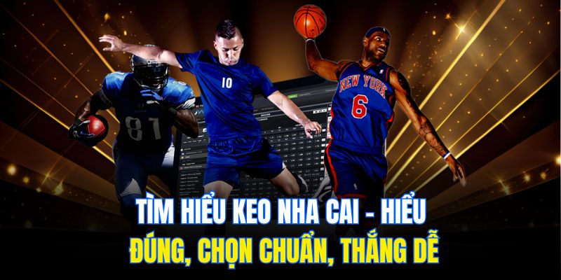 Tìm hiểu Keo nha cai – Hiểu đúng, chọn chuẩn, thắng dễ 1 TÌm hiểu về keo nha cai
