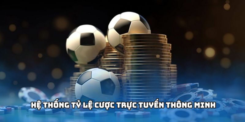  Hệ thống tỷ lệ cược trực tuyến thông minh