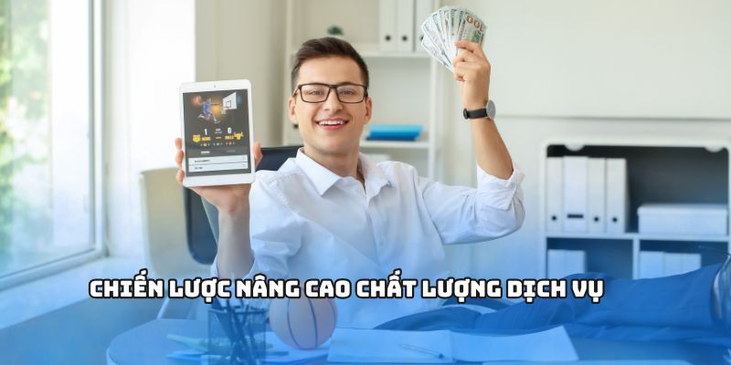 TỶ LỆ CÁ CƯỢC Đem Đến Trải Nghiệm Cá Cược Toàn Diện 3 Chiến lược nâng cao chất lượng dịch vụ